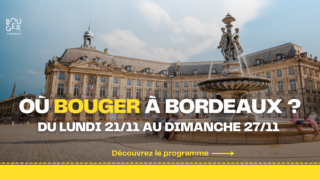 Où Bouger à Bordeaux la semaine du 21 au 27 novembre ?